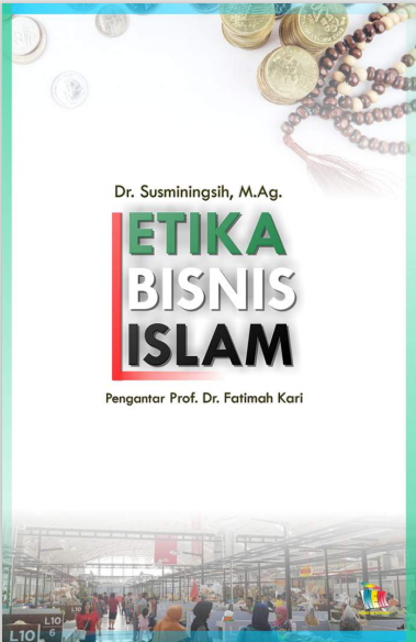 Etika Bisnis Islam by Dr. Susminingsih, M.Ag.